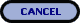 Cancel
